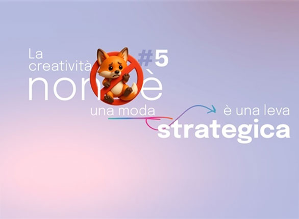 La Creatività non è una moda: è una leva strategica