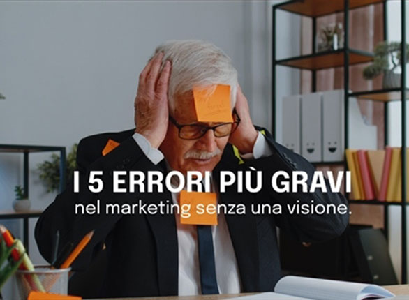 I 5 errori più gravi nel marketing senza una visione