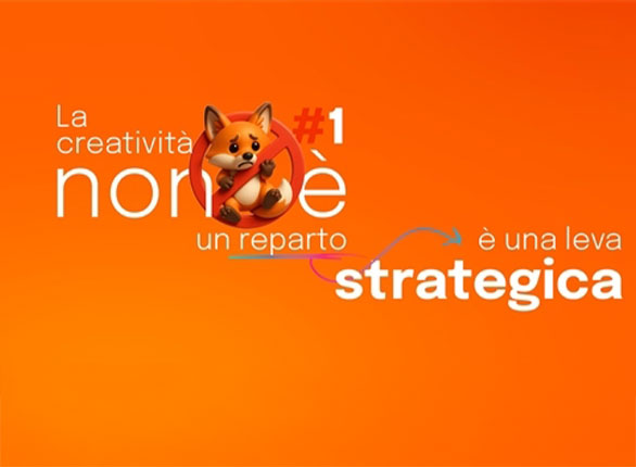 La Creatività non è un reparto: è una leva strategica