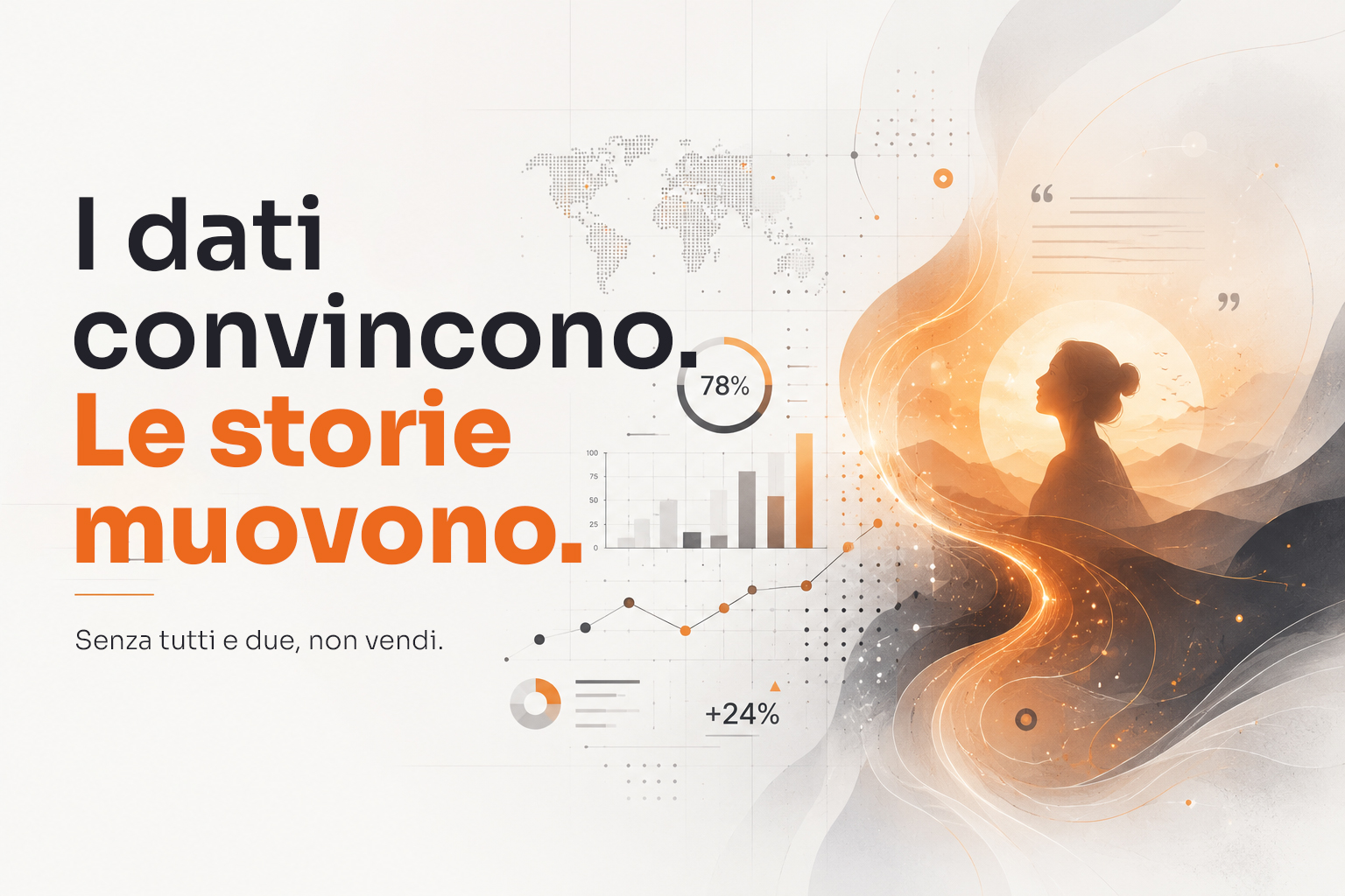 I dati convincono. Le storie muovono. Senza tutti e due, non vendi.
